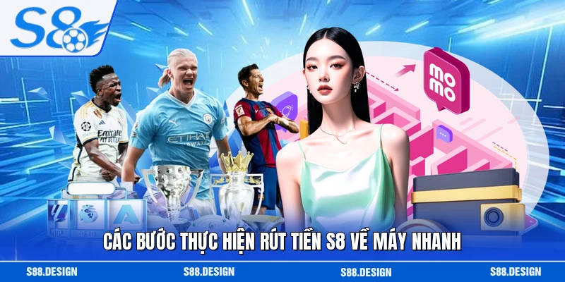 Các bước thực hiện rút tiền S8 về máy nhanh