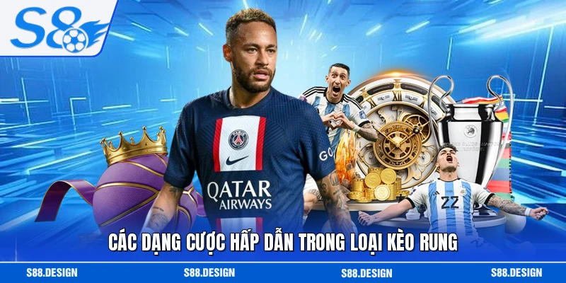 Các dạng cược hấp dẫn trong loại kèo rung
