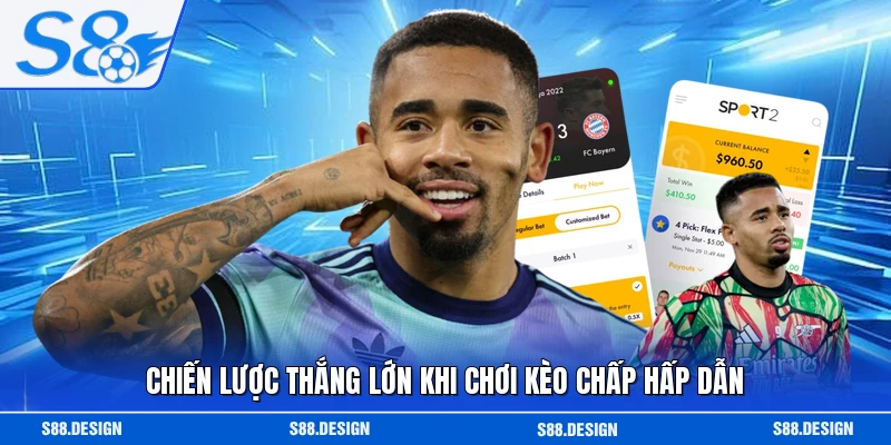 Chiến lược thắng lớn khi chơi kèo chấp hấp dẫn