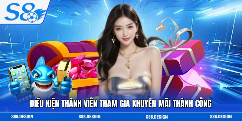 Điều kiện thành viên tham gia khuyến mãi thành công