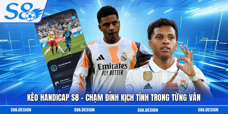 Kèo Handicap S8 - Chạm Đỉnh Kịch Tính Trong Từng Ván