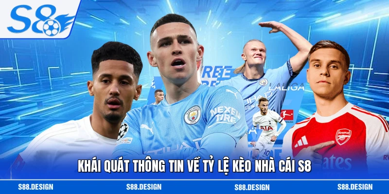 Khái quát thông tin về tỷ lệ kèo nhà cái S8