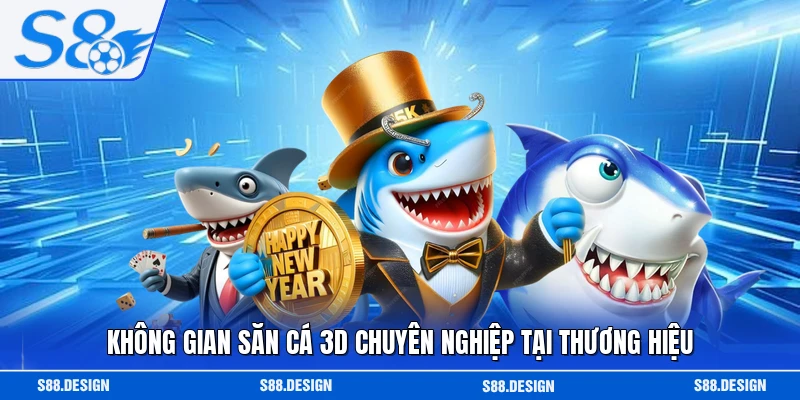 Không gian săn cá 3D chuyên nghiệp tại thương hiệu