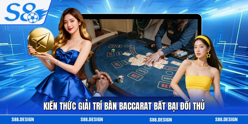 Kiến thức giải trí bàn Baccarat bất bại đối thủ