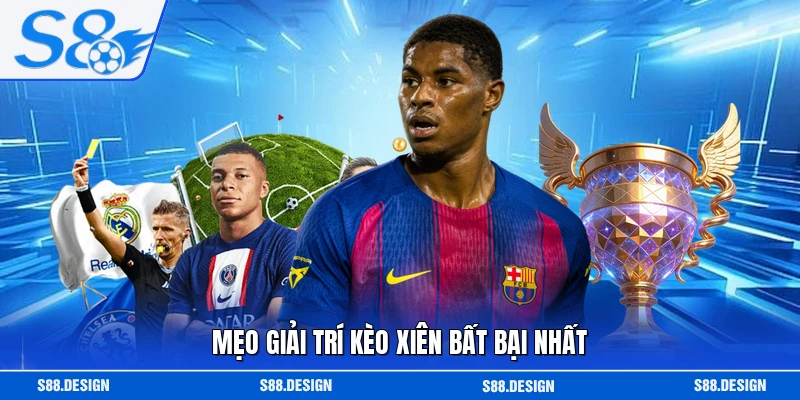 Mẹo giải trí kèo xiên bất bại nhất