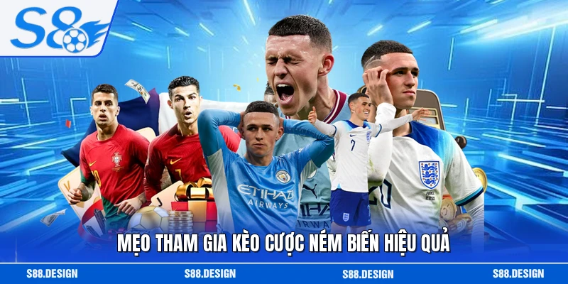 Mẹo tham gia kèo cược ném biến hiệu quả