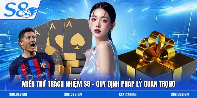 Miễn Trừ Trách Nhiệm S8 - Quy Định Pháp Lý Quan Trọng