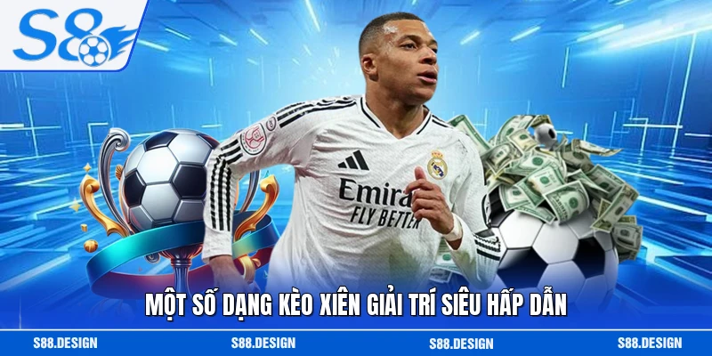 Một số dạng kèo xiên giải trí siêu hấp dẫn