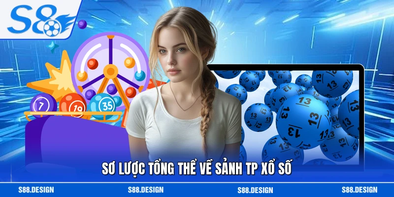 Sơ lược tổng thể về sảnh TP xổ số