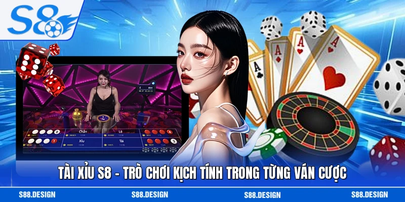 Tài Xỉu S8 - Trò Chơi Kịch Tính Trong Từng Ván Cược