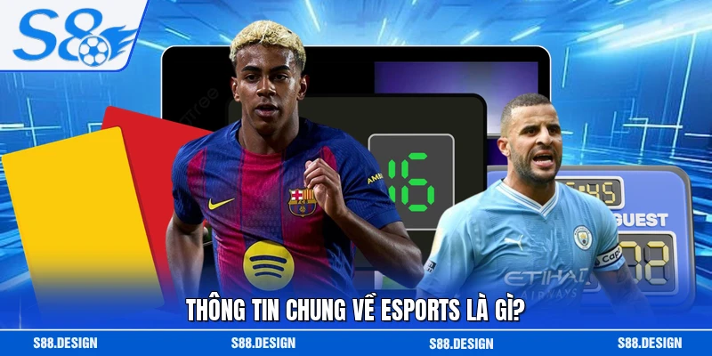 Thông tin chung về Esports là gì?