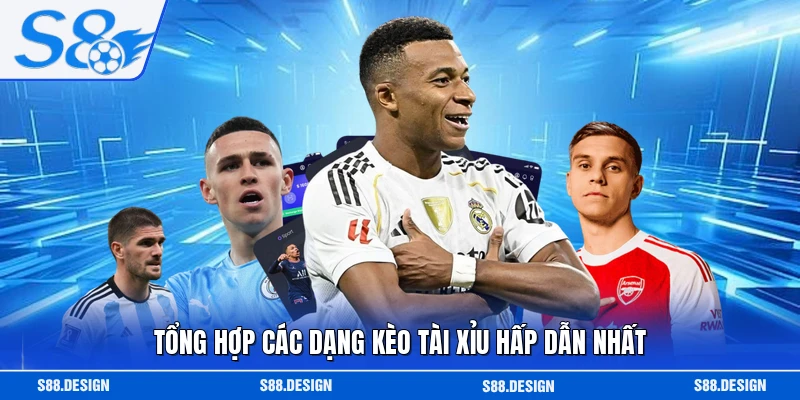 Tổng hợp các dạng kèo tài xỉu hấp dẫn nhất